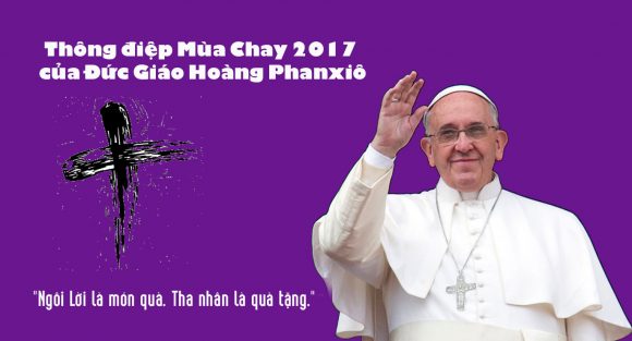 Thông Điệp Mùa Chay 2017 Của Đức Giáo Hoàng Phanxicô