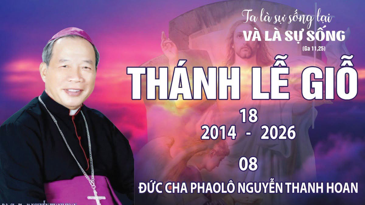 LỄ GIỖ 12 NĂM ĐỨC CỐ GIÁM MỤC  PHAOLÔ NGUYỄN THANH HOAN – ĐẤNG SÁNG LẬP TU ĐOÀN 18/08/2014 – 18/08/2026